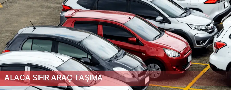 Alaca İlçemi Sıfır Araç Taşıma